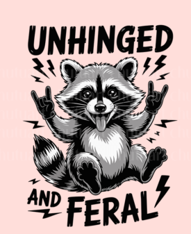 Unhinged & Feral